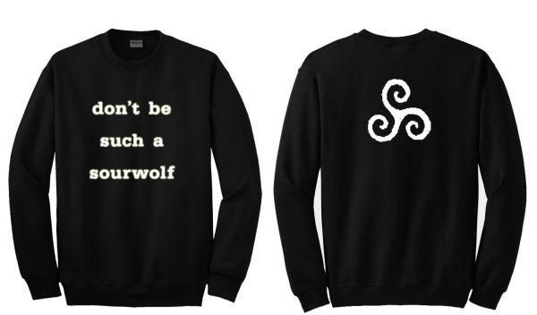 dont be such a sourwolf sweashirt two side