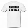 approach with caution shirt