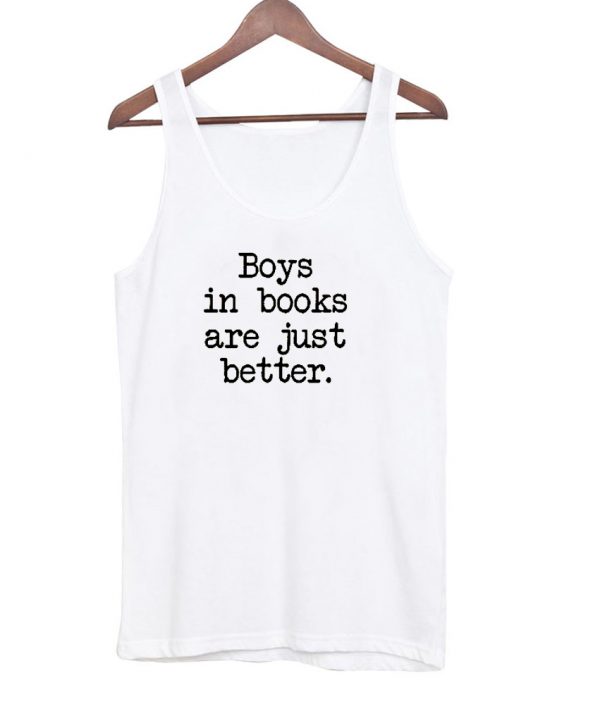 boys in books are just better tanktop