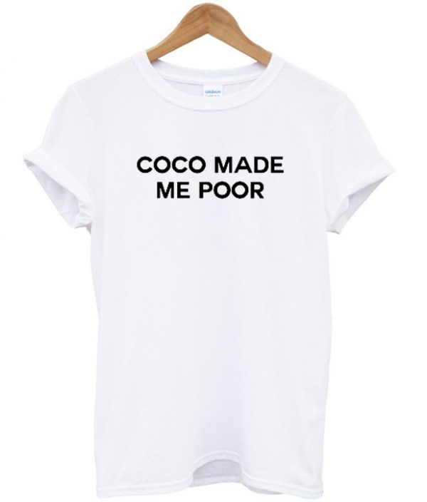 coco made me poor t shirt