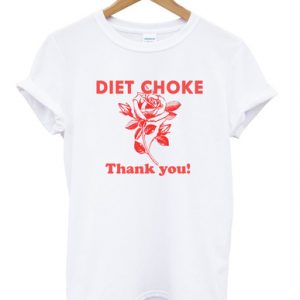 diet choke thank you shirt