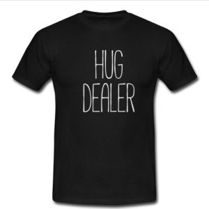 hug dealer shirt