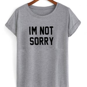 im not sorry shirt