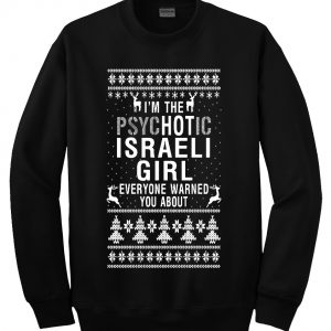 im the psychotic israeli girl sweatshirt