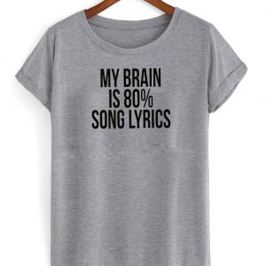 my brain is 80 song lyrics shirt