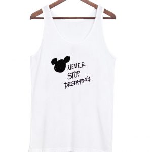 never stop dreaming tanktop