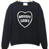 nobody cares sweatshirt