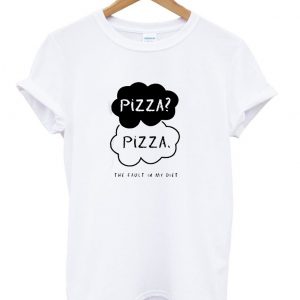 pizza the fault in my diet shirt