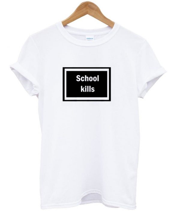 school kills shirt