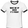 wake me up when its friday ringer shirt
