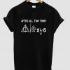 after all this time t shirt