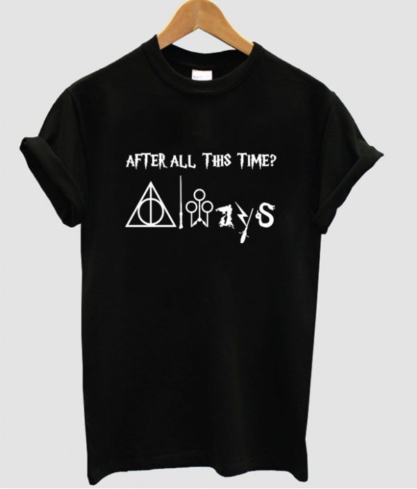 after all this time t shirt