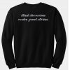 bad decesions make good storie sweatshirt back