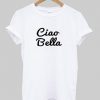 ciao bella shirt