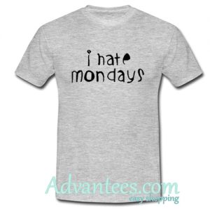 i hate mondays t shirt