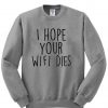 i hope your wifi dies sweatshirt