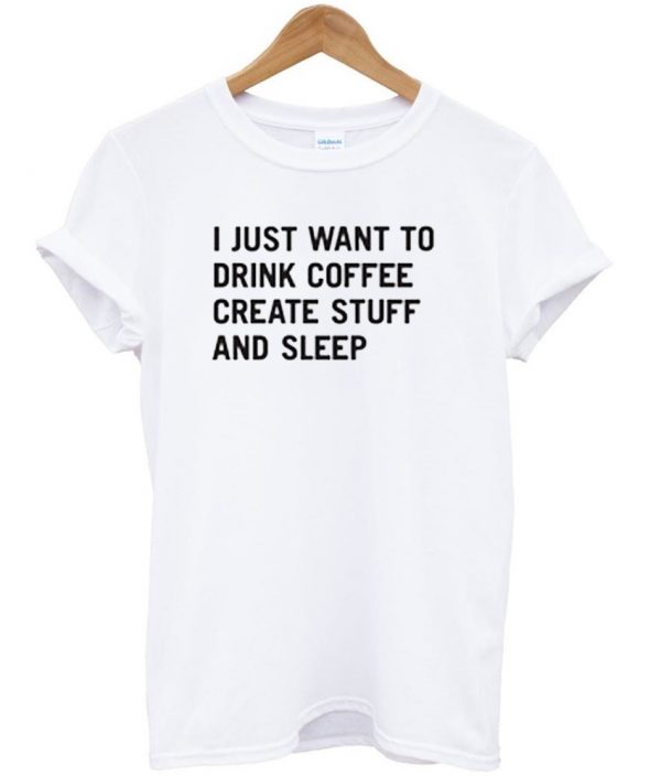 i just want to drink coffee shirt