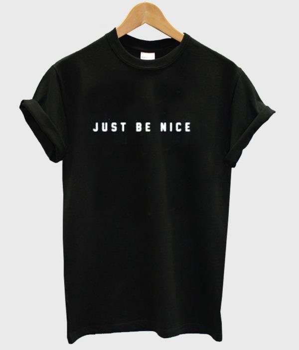 just be nice shirt