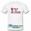 lick me till ice cream t shirt