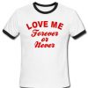 love me forever or never ring t shirt
