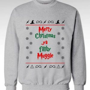 merry christmas ya filthy muggle sweatshirt