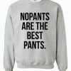 no pants are the best pants sweatshirt