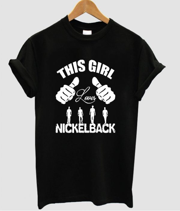 this girl nickel back t shirt