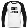 totes adorbs raglan longsleeve