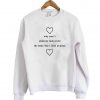 why cant someone look at me sweatshirt