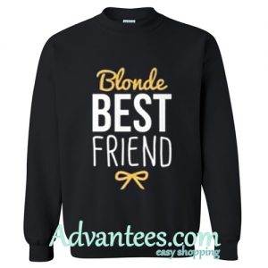 Blonde Best friend sweatshirt