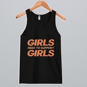 Girls Need To Support Girls tanktop