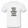 Girls just wanna have Funds Tshirt
