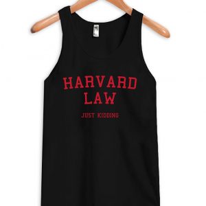 Harvard Law Just Kidding Tanktop