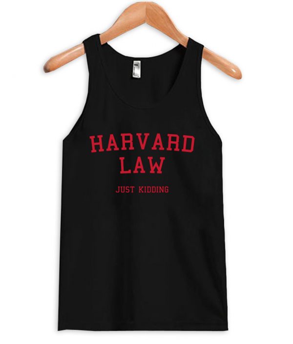 Harvard Law Just Kidding Tanktop