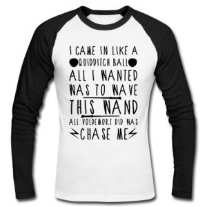 I Came In Like A Quidditch Ball Raglan longsleeve