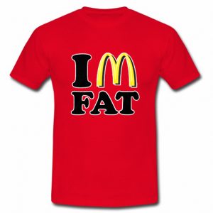 im fat t shirt