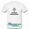 I'm just a stoner girlfriend t shirt