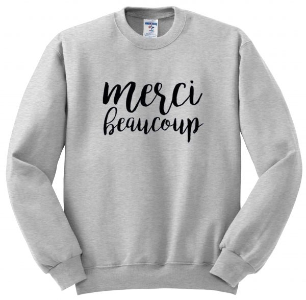 merci beaucoup sweatshirt