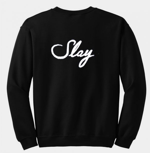 slay sweatshirt back