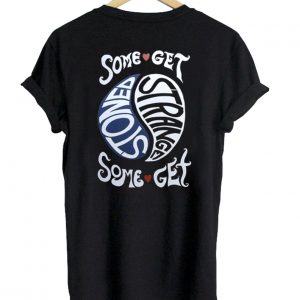 Some Get Stoned Some Get Strange shirt back