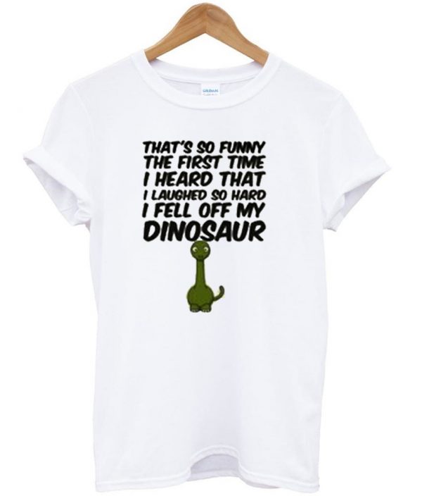 That's So Funny The First Time shirt