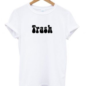 trash t shirt