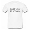 tumblr is life shirt