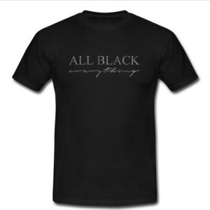 all black everything t shirt