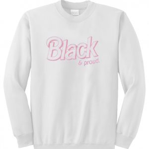 black and proud sweatshirt