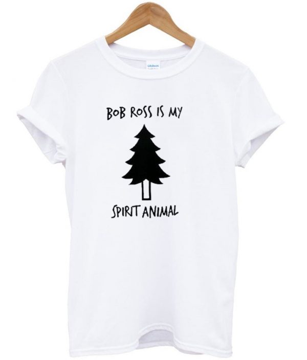 bob ross is my spirit animal t shirt