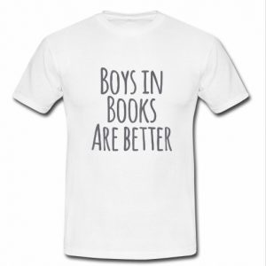 boys in books are better t shirt