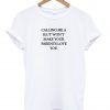 calling me a slut wont t shirt