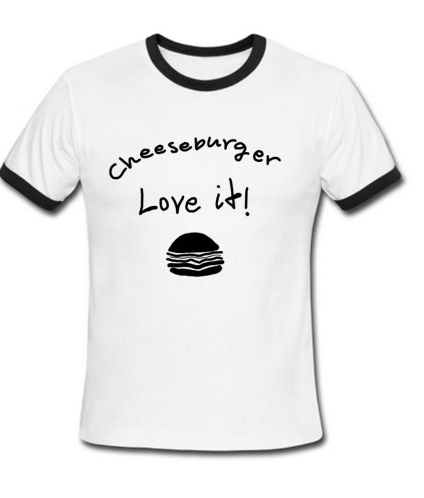 cheeseburger love it ringtshirt