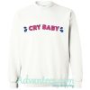 cry baby sweatshirts